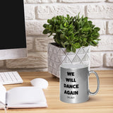 We Will Dance Again October 7 Metallic Mugs