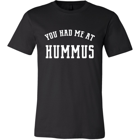 You Had Me at Hummus Unisex T-Shirt