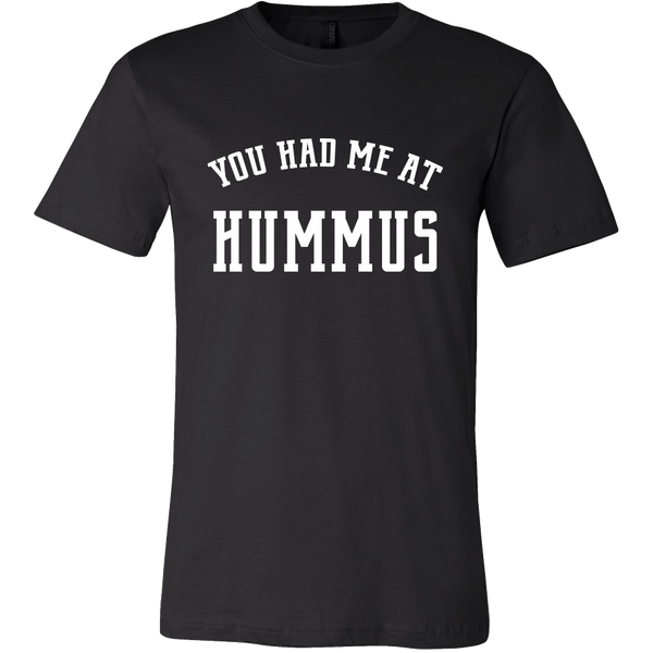 You Had Me at Hummus Unisex T-Shirt