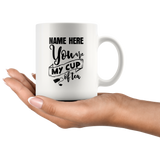 You Are My Cup Of Tea Personalized Mug