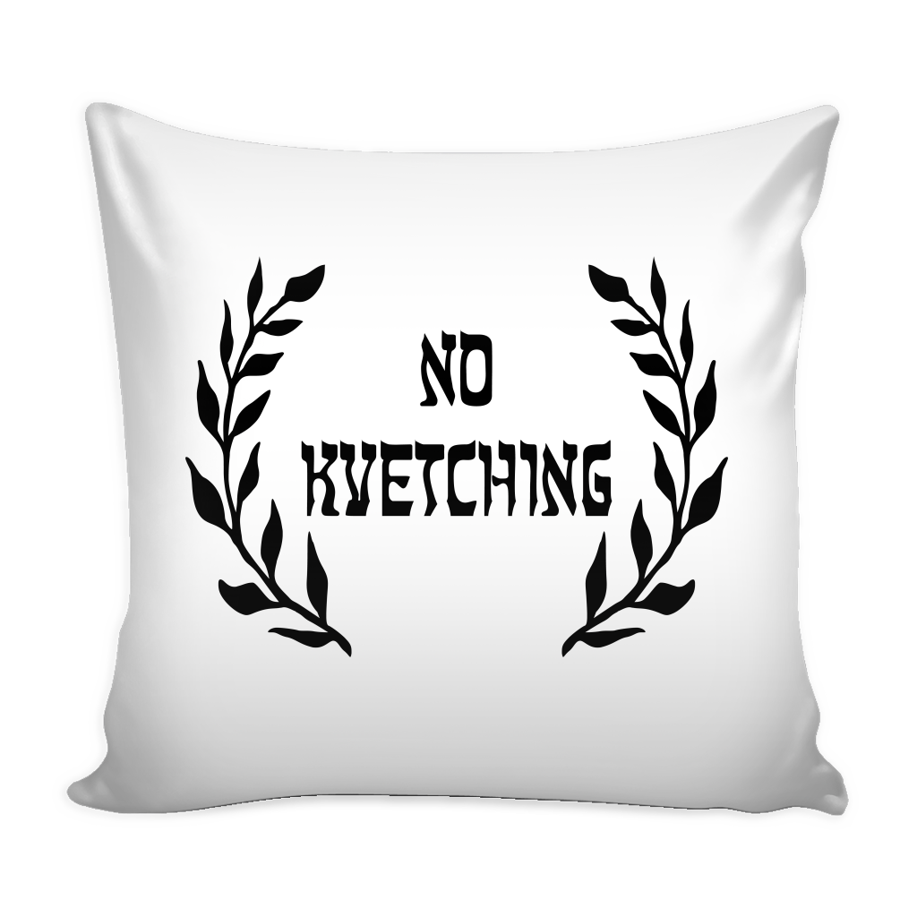 No Kvetching Throw Pillow