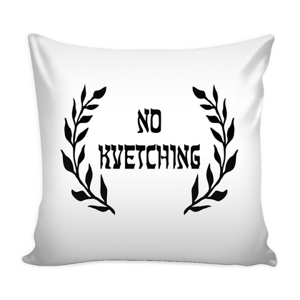 No Kvetching Throw Pillow