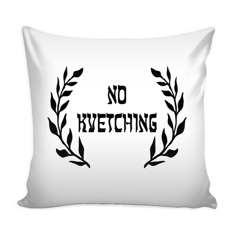 No Kvetching Throw Pillow