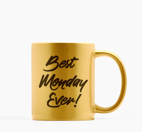 best monday ever metallic gold mug