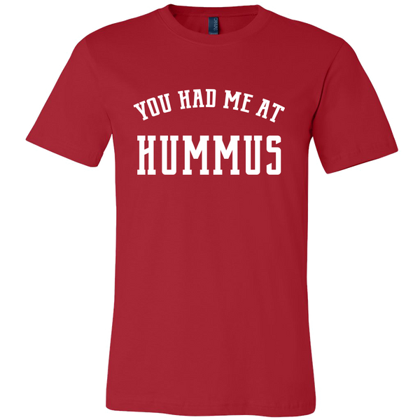You Had Me at Hummus Unisex T-Shirt