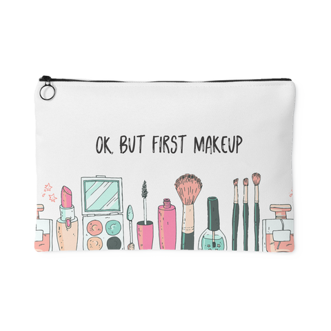 OK, But First Makeup - Makeup Bag for Makeup Addicts