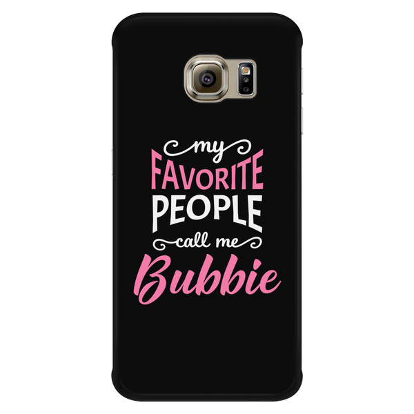 My Favorite People Call Me Bubbie Grandmother Gift Phone Case