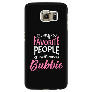 My Favorite People Call Me Bubbie Grandmother Gift Phone Case