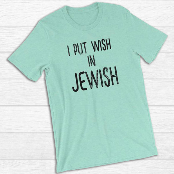 I Put Wish in Jewish - Unisex Summer T-Shirt