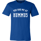 You Had Me at Hummus Unisex T-Shirt
