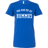 You Had Me at Hummus Ladies Fitted T-Shirt