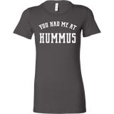 You Had Me at Hummus Ladies Fitted T-Shirt