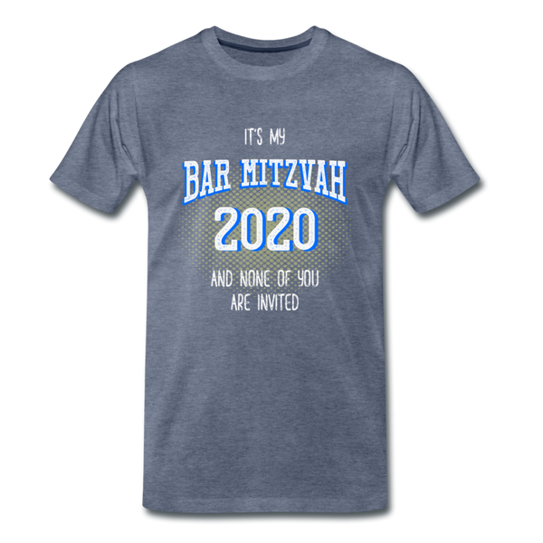 It's My Bar Mitzvah 2020 and None Of You Are Invited - heather blue