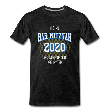 It's My Bar Mitzvah 2020 and None Of You Are Invited - charcoal gray
