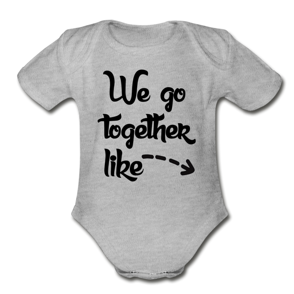 "We Go Togeher " Organic Baby Bodysuit - heather gray